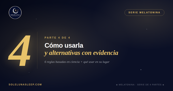 Melatonina Parte 4. Uso correcto y alternativas con evidencia